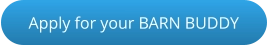 Apply for your BARN BUDDY